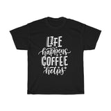 Life happens coffee helps Unisex  T-shirt