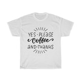 Yes please coffee and thanks Unisex  T-shirt