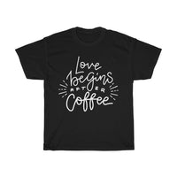 Love begins after coffee  Cotton T-shirt