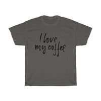 I love my coffee Unisex Cotton T-shirt