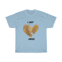 I just love coffee Unisex Cotton T-shirt