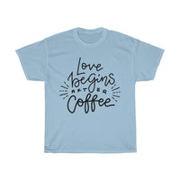 Love begins after coffee  Cotton T-shirt