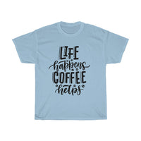 Life happens coffee helps Unisex  T-shirt