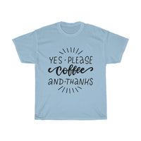 Yes please coffee and thanks Unisex  T-shirt