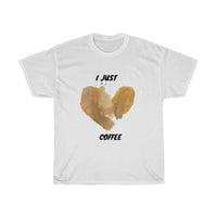 I just love coffee Unisex Cotton T-shirt