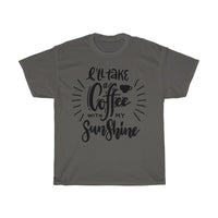 I'll take coffee with my sunshine Unisex  Cotton T-shirt