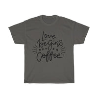 Love begins after coffee  Cotton T-shirt