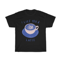 I like  you a latte - Coffee lovers shirt